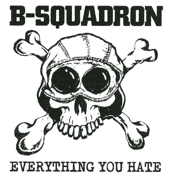 B Squadron - Everything You Hate 12"LP (Splatter)